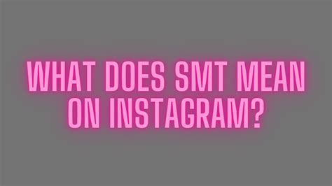 what does smt mean on snapchat|What Does SMT Mean in Texting on Instagram, .